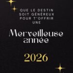 Que le destin soit généreux et vous offre une merveilleuse année 2026 pleine de bonheur et de réussite.